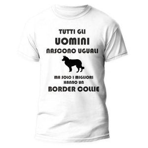 Maglietta Border Collie Uomo – Tutti gli Uomini Nascono Uguali ma solo i Migliori Hanno un Border Collie – Tshirt Cane Uomo – Maglietta Divertente Border Collie – Idea Regalo Uomo