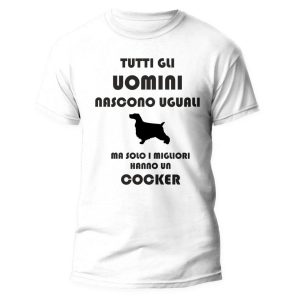 Maglietta Cocker Uomo – Tutti gli Uomini Nascono Uguali ma solo i Migliori Hanno un Cocker – Tshirt Cane Uomo – Maglietta Divertente Cocker – Idea Regalo Uomo
