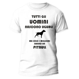 Maglietta Pitbull Uomo – Tutti gli Uomini Nascono Uguali ma solo i Migliori Hanno un Pitbull – Tshirt Cane Uomo – Maglietta Divertente Pitbull – Idea Regalo Uomo