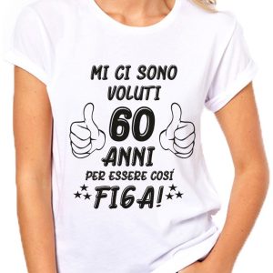 T-Shirt Compleanno donna Maglietta 60° compleanno – Mi ci sono voluti 60 anni per essere così figo – idea regalo