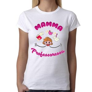 Maglietta Festa della Mamma – Mamma Professoressa – Tshirt Mamma – Maglietta Professoressa – Magliette Mamma – Regalo Mamma – Idea Regalo Mamma