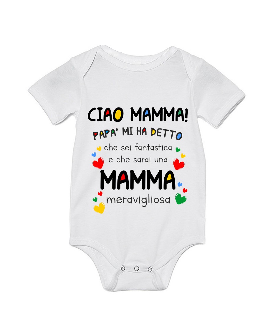 Body Neonato divertente Festa della Mamma Ciao Mamma! Papà mi ha detto che sei fantastica e che sarai una mamma meravigliosa – body mamma – Idea Regalo