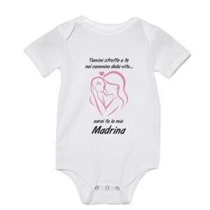 Body Neonato Madrina – Femminuccia Tienimi stretta a te nel cammino della vita, sarai tu la mia Madrina – Idea Regalo