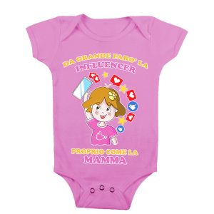 Body Neonato Festa della Mamma – Da Grande Farò La Influencer Proprio Come la Mamma – Body Neonata – Body Neonato Influencer – Body Neonato Mamma