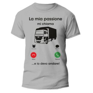 Tshirt Mestieri Divertente – Camionista – La Mia Passione mi chiama e io Devo Andare – Idea Regalo Uomo