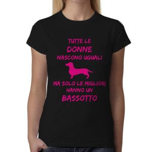 Maglietta Bassotto Donna – Tutte le Donne Nascono Uguali ma solo le migliori hanno un Bassotto – Tshirt Bassotto Donna – Idea Regalo Donna