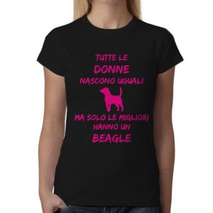 Maglietta Beagle Donna – Tutte le Donne Nascono Uguali ma solo le migliori hanno un Beagle – Tshirt Beagle Donna – Idea Regalo Donna