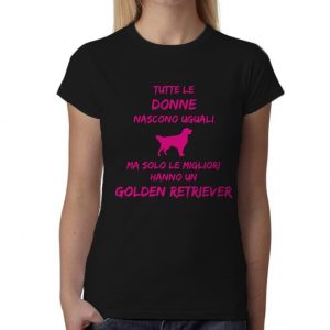 Maglietta Golden Retriever Donna – Tutte le Donne Nascono Uguali ma solo le migliori hanno un Golden – Tshirt Golden Donna – Idea Regalo Donna