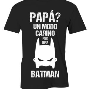 T-Shirt Festa del Papà Papà? un modo carino per dire Batman – humor – maglietta papà
