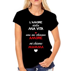 Tshirt festa della mamma L’amore della mia vita non mi chiama amore, mi chiama mamma – tshirt simpatiche e divertenti – idea regalo – in cotone