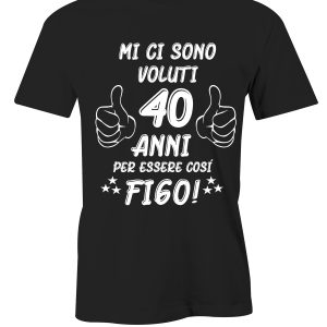 T-Shirt Compleanno uomo Maglietta 40° compleanno – Mi ci sono voluti 40 anni per essere così figo – idea regalo