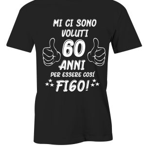 T-Shirt Compleanno uomo Maglietta 60° compleanno – Mi ci sono voluti 60 anni per essere così figo – idea regalo