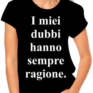 Tshirt I miei dubbi hanno sempre ragione – maglietta divertente donna – idea regalo