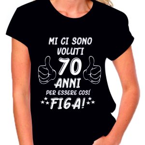 T-Shirt Compleanno donna Maglietta 70° compleanno – Mi ci sono voluti 70 anni per essere così figo – idea regalo