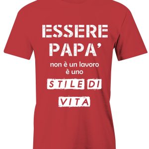 T-Shirt Festa del Papà essere papà non è un lavoro, è uno stile di vita – maglietta papà