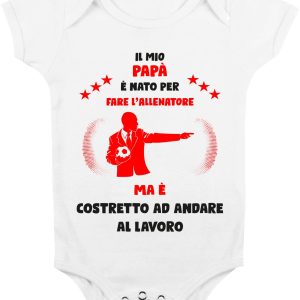 Body Da Neonato – Body Neonato Festa del Papà – Il mio Papà è Nato per fare l’Allenatore ma è costretto ad andare a Lavoro – Body Papà – Idea Regalo Papà