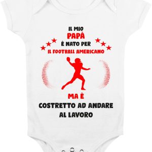 Body Da Neonato – Body Neonato Festa del Papà – Il mio Papà è Nato per il football americano ma è costretto ad andare a Lavoro – Body Papà – Idea Regalo Papà