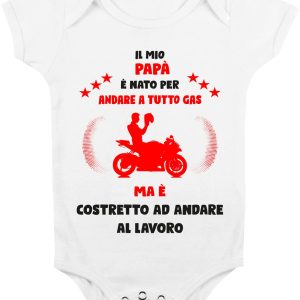 Body Da Neonato – Body Neonato Festa del Papà – Il mio Papà è Nato per andare a tutto gas ma è costretto ad andare a Lavoro – Papà motociclista – Body Papà – Idea Regalo Papà