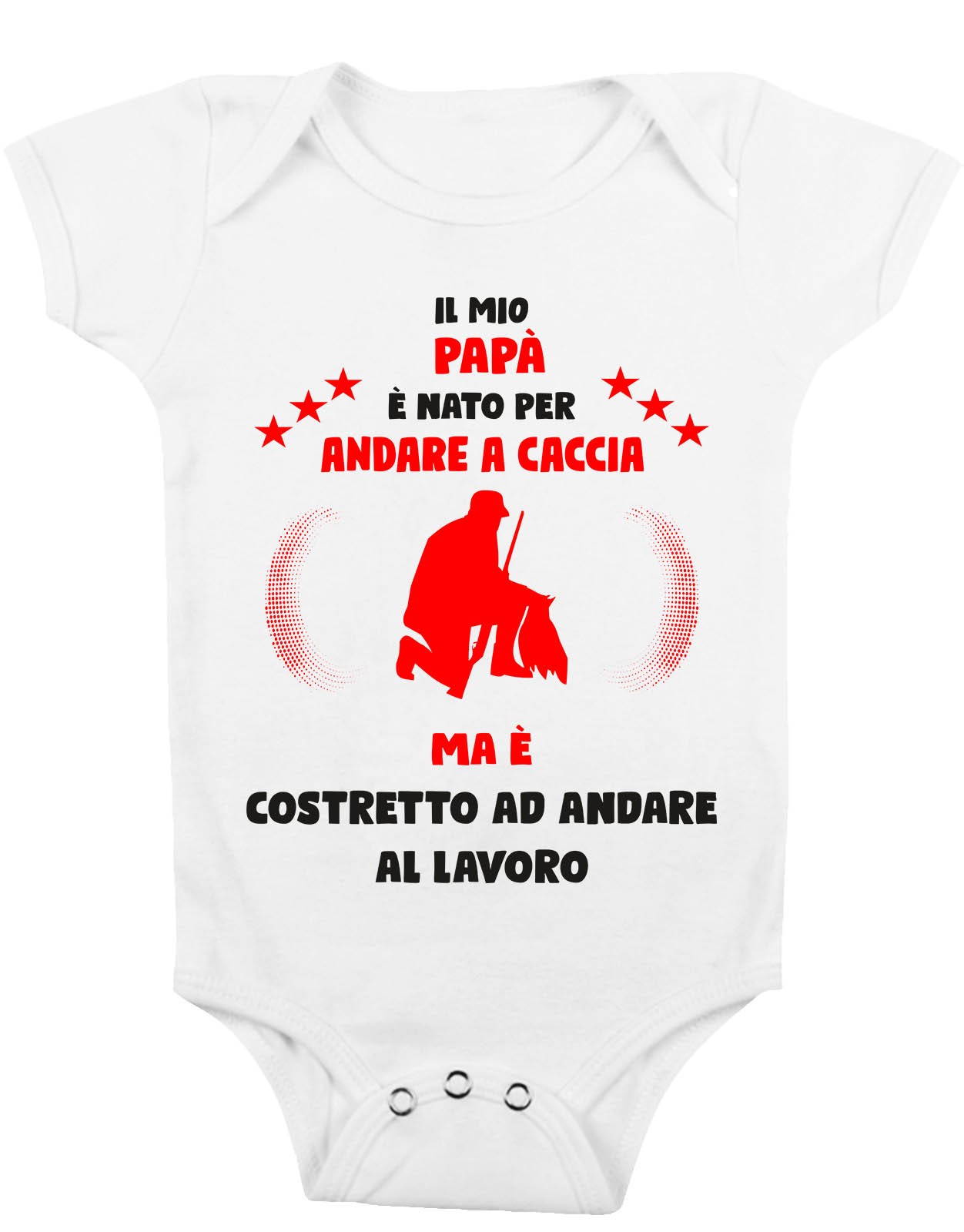 Body Da Neonato – Body Neonato Festa del Papà – Il mio Papà è Nato per andare a caccia ma è costretto ad andare a Lavoro – Body Papà – Idea Regalo Papà