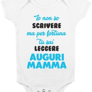 Body Neonato Divertenti – Festa della Mamma Maschietto Io non so scrivere, ma per fortuna tu sai leggere…Auguri Mamma! – Body Neonato Simpatici – Body Neonato Divertenti – Idea Regalo Neonato