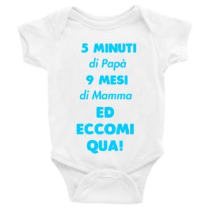Body da neonato maschietto 5 minuti di papa’ 9 mesi di mamma ed eccomi qua! – pagliaccetto in cotone