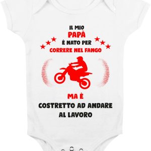 Body Da Neonato – Body Neonato Festa del Papà – Il mio Papà è Nato per correre nel fango ma è costretto ad andare a Lavoro – motocross – Body Papà – Idea Regalo Papà