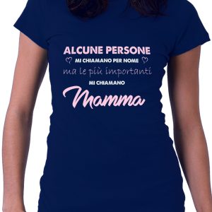 Maglietta Festa della Mamma – Alcune persone mi chiamano per nome, ma le più importanti mi chiamano mamma – Festa della Mamma – Regalo Mamma – Tshirt Mamma – Idea Regalo Mamma